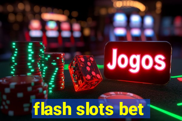 flash slots bet